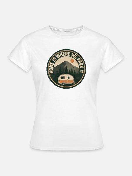Camper Camping Home is waar we het parkeren - Vrouwen T-shirt - wit