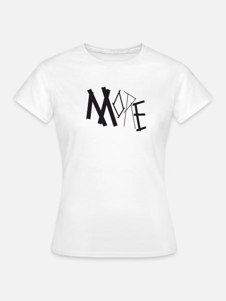 MORE - Frauen T-Shirt - Weiß