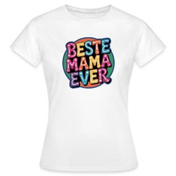 Beste Mama Ever - Frauen T-Shirt - Weiß - Vorne - AI Model Female 172 dark (172cm)