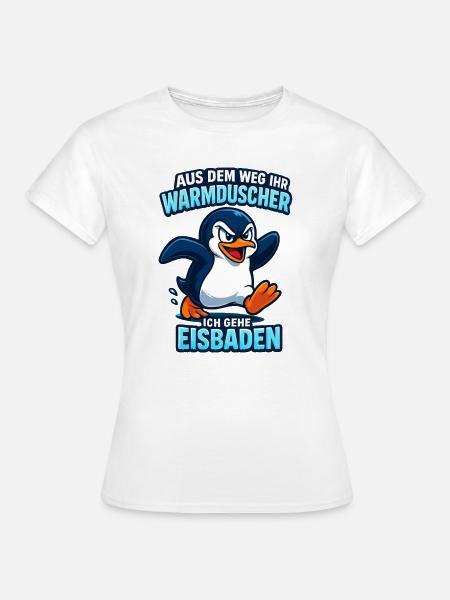 Eisbaden Pingiun Lustiger Spruch - Frauen T-Shirt - Weiß