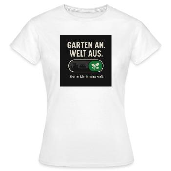 Garten an. Welt aus. Kraft der Natur - Frauen T-Shirt - Weiß - Vorne - AI Model Female 172 dark (172cm)