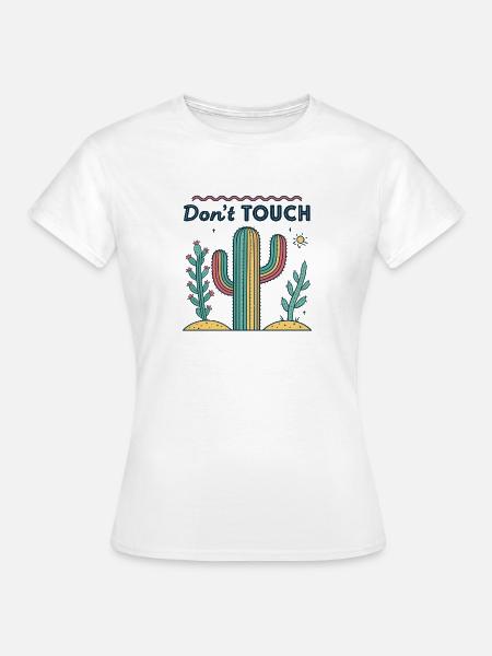 Berühre den Regenbogenkakteen nicht - Frauen T-Shirt - Weiß