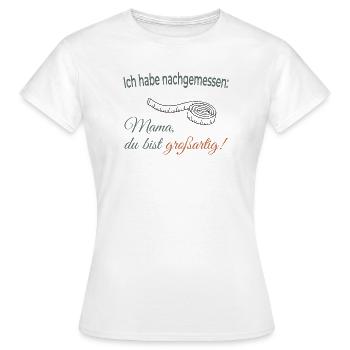 J’ai mesuré – Maman, tu es géniale ! - T-shirt Femme - blanc - Devant - AI Model Female 172 dark (172cm)