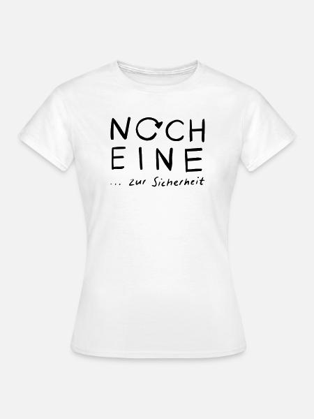 Noch eine...zur Sicherheit - Frauen T-Shirt - Weiß