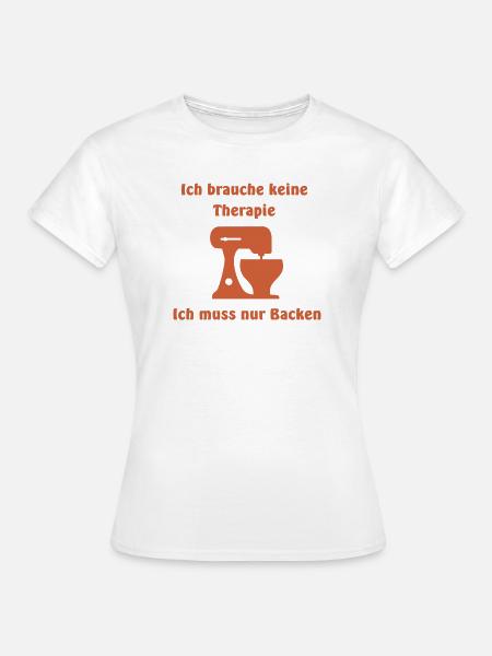 Therapie Backen - Frauen T-Shirt - Weiß