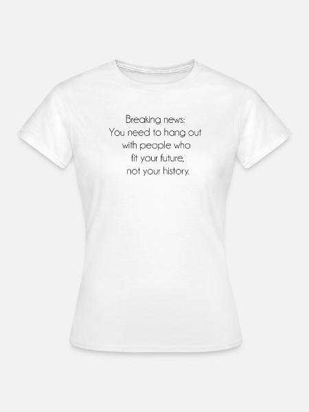 Motivierender Spruch - Frauen T-Shirt - Weiß
