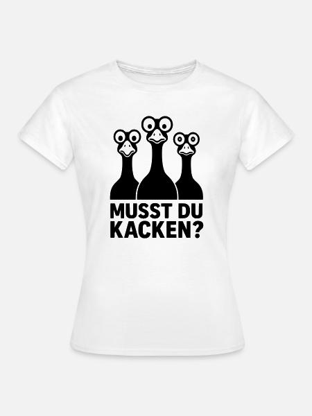 musst du kacken witzig kinder gänse glubschaugen - Frauen T-Shirt - Weiß