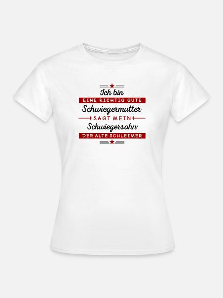 Ich bin eine gute Schwiegermutter - Frauen T-Shirt - Weiß