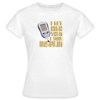 I Get High Then I Take Insulin Funny Diabetes Art - Frauen T-Shirt - Weiß - Vorne - AI Model Female 172 dark (172cm)
