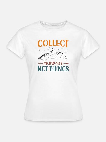 Berge – Sammle Erinnerungen, nicht Dinge - Frauen T-Shirt - Weiß