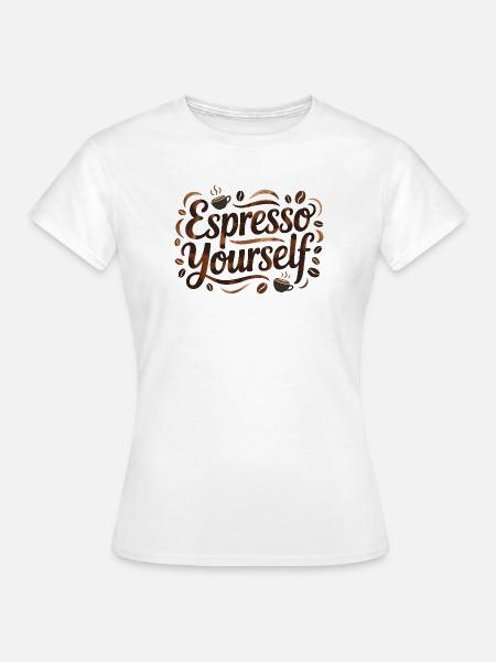 Espresso selbst - Frauen T-Shirt - Weiß
