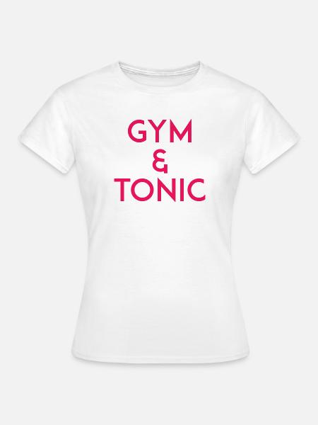 Gym & Tonic - Frauen T-Shirt - Weiß