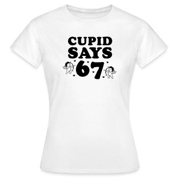 Cupid Says 67 – großes Schriftmotiv - Frauen T-Shirt - Weiß - Vorne - AI Model Female 172 dark (172cm)