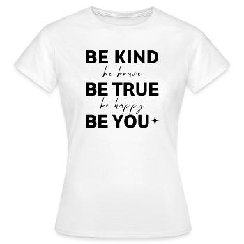 Sei freundlich. Sei wahrhaftig. Sei du selbst. - Frauen T-Shirt - Weiß - Vorne - AI Model Female 172 dark (172cm)
