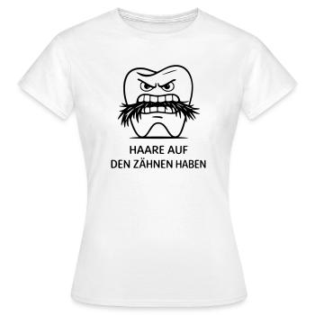 Haare auf den Zähnen haben Redewendung - Frauen T-Shirt - Weiß - Vorne - AI Model Female 172 dark (172cm)