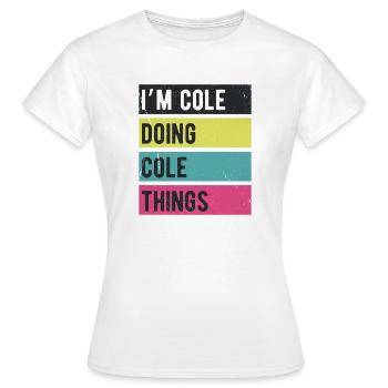 Je suis Cole qui fait des choses rétro - T-shirt Femme - blanc - Devant - AI Model Female 172 dark (172cm)
