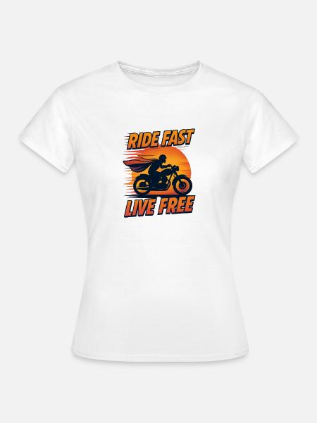 Ride Fast Live Free - Frauen T-Shirt - Weiß