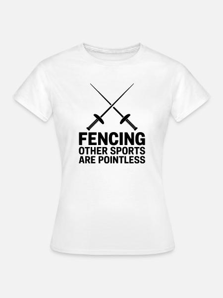 Fechten Sprüche Lustiges Fechten Geschenk - Frauen T-Shirt - Weiß