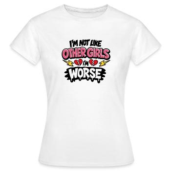 Je ne suis pas comme les autres filles, je suis pire, affirmation - T-shirt Femme - blanc - Devant - AI Model Female 172 dark (172cm)