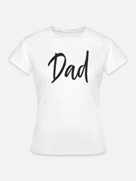 Dad - Frauen T-Shirt - Weiß