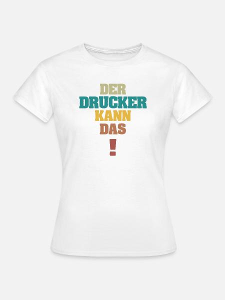 Drucker - Frauen T-Shirt - Weiß
