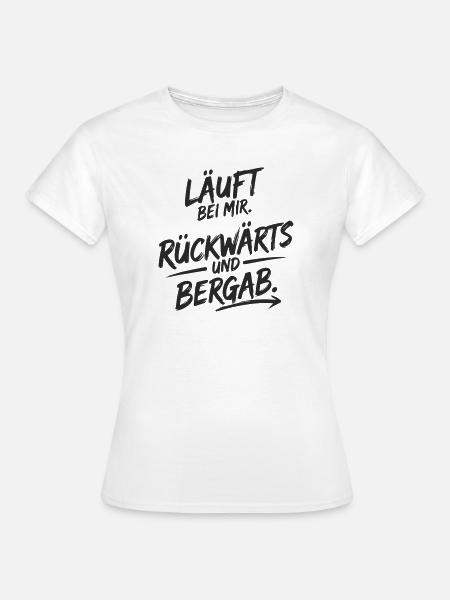 Läuft bei mir – rückwärts & bergab - Frauen T-Shirt - Weiß