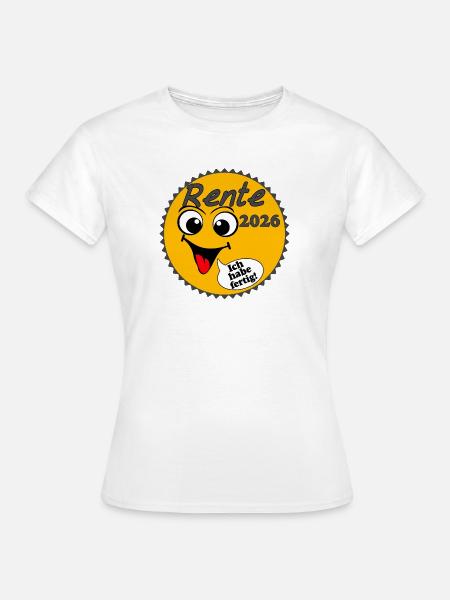 Rente 2026 Sonnenschein Ich habe ... - Frauen T-Shirt - Weiß