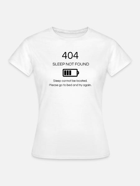 404 Schlaf nicht gefunden - Frauen T-Shirt - Weiß