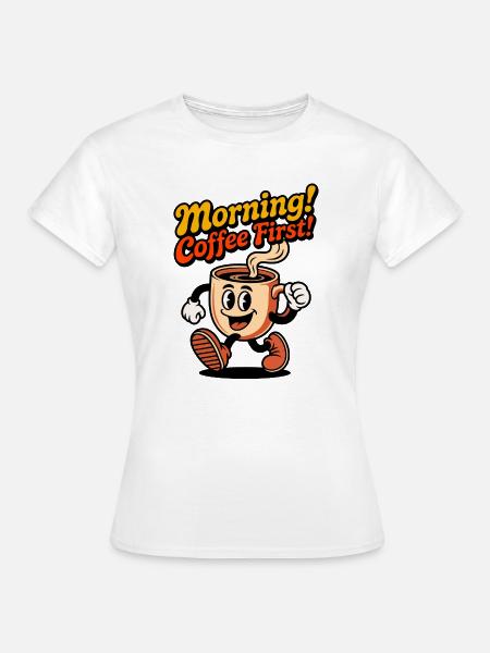 Morgenkaffee Erst! - Frauen T-Shirt - Weiß