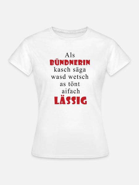 Bündnerin Lässig Spruch - Frauen T-Shirt - Weiß