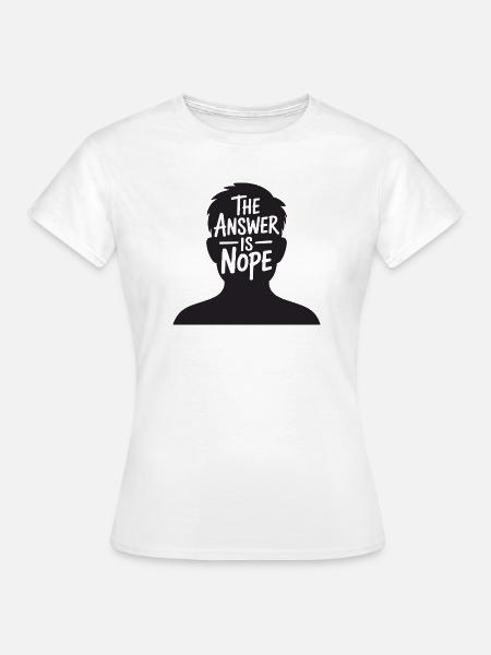 Die Antwort lautet: Nein - Frauen T-Shirt - Weiß