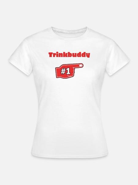 Trinkbuddy #1 - Frauen T-Shirt - Weiß