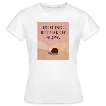 Guérison, mais lentement. - T-shirt Femme - blanc - Devant - AI Model Female 172 dark (172cm)