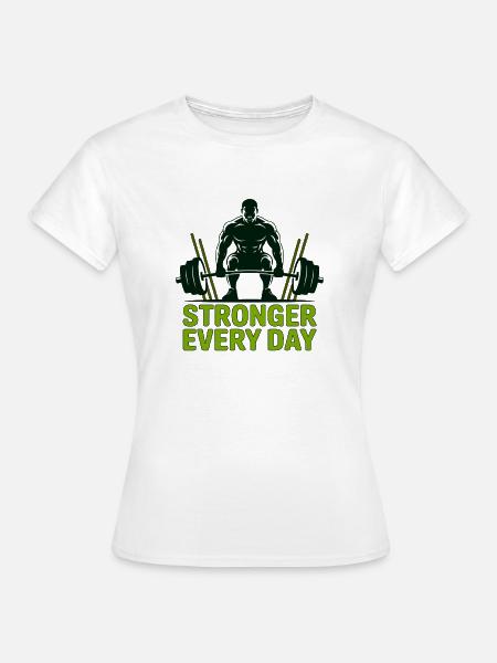 Stärkeres tägliches Heben - Frauen T-Shirt - Weiß