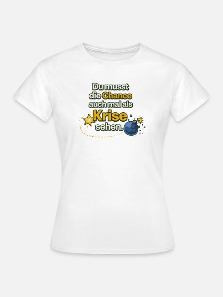 Chance als Krise Spruch Design - Frauen T-Shirt - Weiß