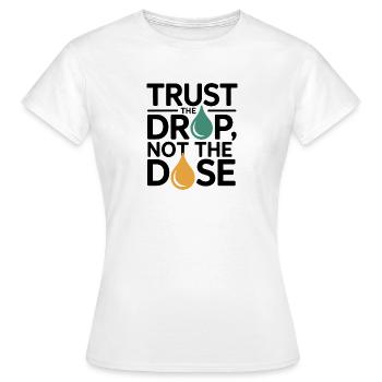 Homeopathy Trust The Drop Not Dose Professional - T-shirt Femme - blanc - Devant - AI Model Female 172 dark (172cm)