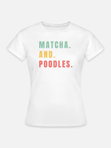 MATCHA UND PUDEL - Frauen T-Shirt - Weiß