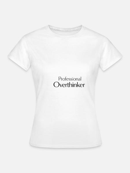 professional Overthinker Spruch - Frauen T-Shirt - Weiß