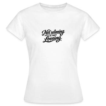 Not Winning Is Not Losing - Frauen T-Shirt - Weiß - Vorne - AI Model Female 172 dark (172cm)