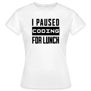 Codage de geeks, j’ai mis le codage en pause pour le déjeuner - T-shirt Femme - blanc - Devant - AI Model Female 172 dark (172cm)