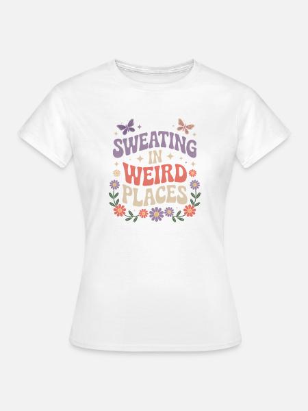 Schwitzen Sprüche Lustiges Schwitzen Geschenk - Frauen T-Shirt - Weiß