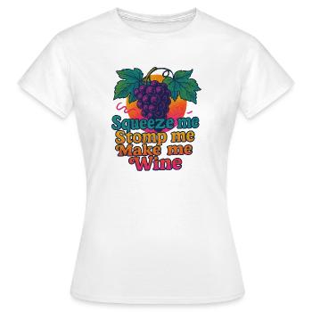 Grapes Squeeze Stomp Make Wine - Women's T-Shirt - white - Front - AI Model Female 172 dark (172cm)
