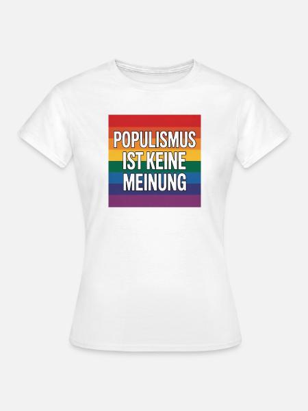 Populismus ist keine Meinung - Antifa Tee - Frauen T-Shirt - Weiß