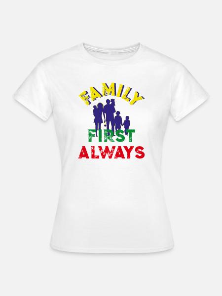 Familie zuerst, immer - Frauen T-Shirt - Weiß