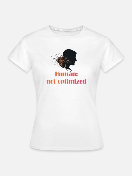 Nicht optimiert - Frauen T-Shirt - Weiß