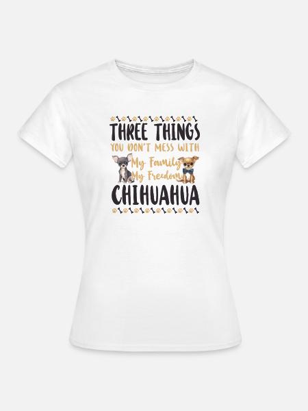 Chihuahua Chihuahueño Three Things - Frauen T-Shirt - Weiß