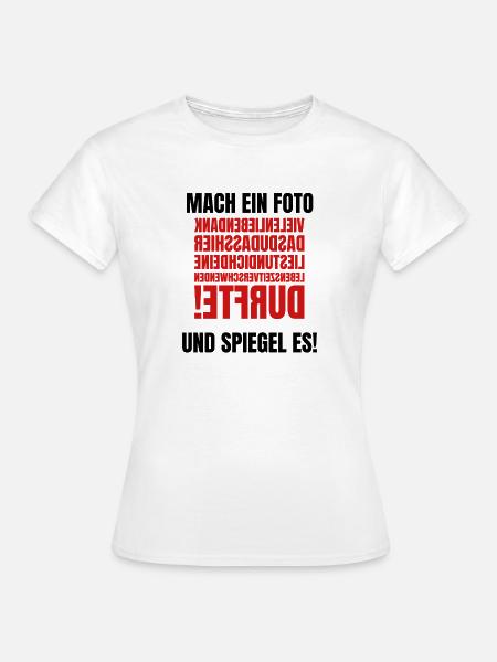 Mach ein Foto - Gespiegelter Text - Frauen T-Shirt - Weiß