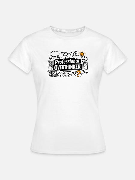 Professional OVERTHINKER - Frauen T-Shirt - Weiß