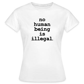 Aucun être numan n’est illégal, personne n’est illégal - T-shirt Femme - blanc - Devant - AI Model Female 172 dark (172cm)
