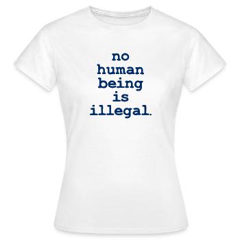 Aucun être numan n’est illégal, personne n’est illégal - T-shirt Femme - blanc - Devant - AI Model Female 172 dark (172cm)